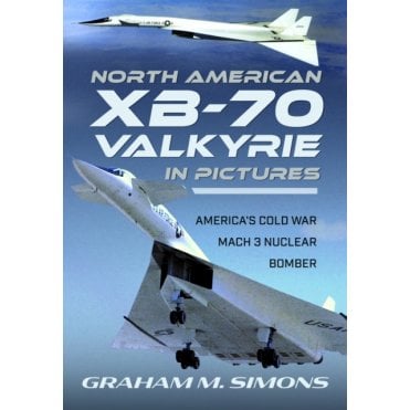 North American XB-70 Valkyrie in Pictures: America's Cold War Mach 3 Nuclear Bomber