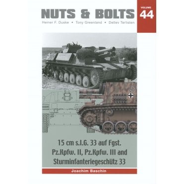 Nuts & Bolts Vol.44 15cm s.I.G. 33 auf Fgst. Pz.Kpfw. II, III and Sturminfanteriegeschutz 33