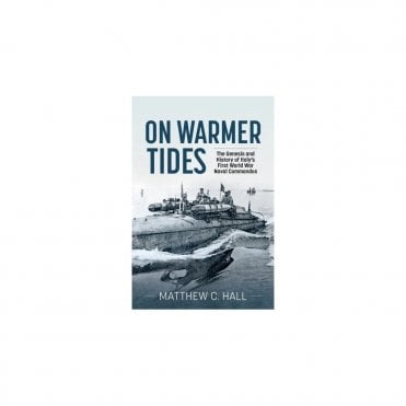 On Warmer Tides - The Genesis and History of Italy's First World War Naval Commandos