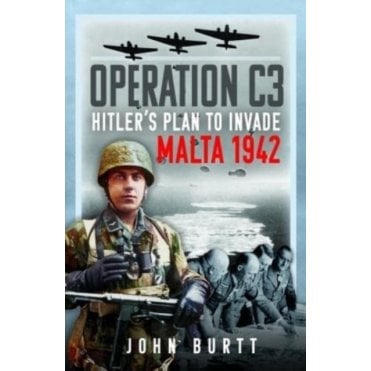 Operation C3 - Hitler's Plan to Invade Malta 1942