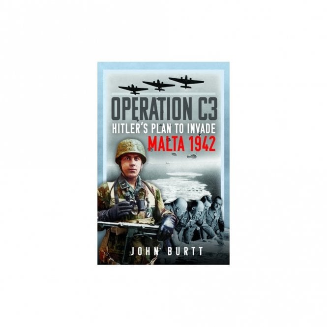 Operation C3 - Hitler's Plan to Invade Malta 1942