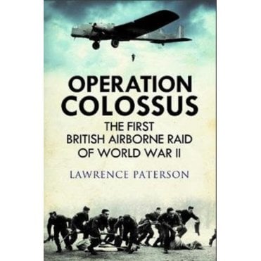 Operation Colossus: The First British Airborne Raid of World War II