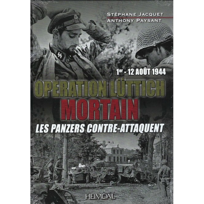Operation Luttich Mortain - Les Panzers Contre-Attaquent 1-12 Aout 1944