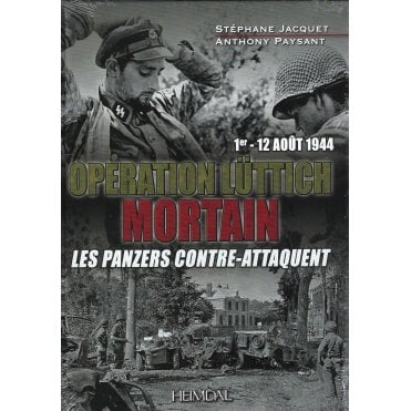 Operation Luttich Mortain - Les Panzers Contre-Attaquent 1-12 Aout 1944