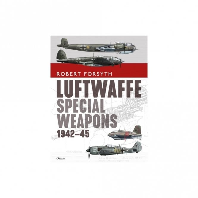 Luftwaffe Special Weapons 1942-45