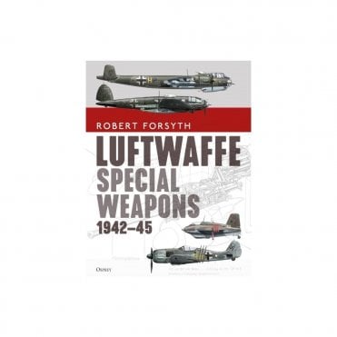 Luftwaffe Special Weapons 1942-45