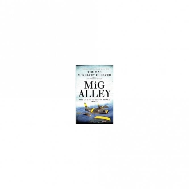 MiG Alley: The US Air Force in Korea 1950-53