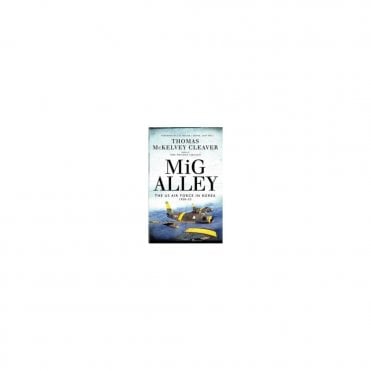 MiG Alley: The US Air Force in Korea 1950-53