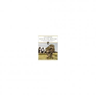 Sent by the Iron Sky: The Legacy of an American Parachute Battalion in World War II