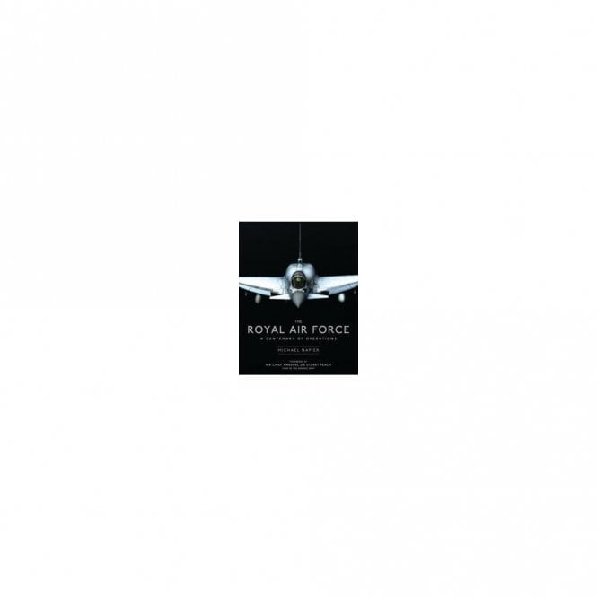 The Royal Air Force : A Centenary of Operations