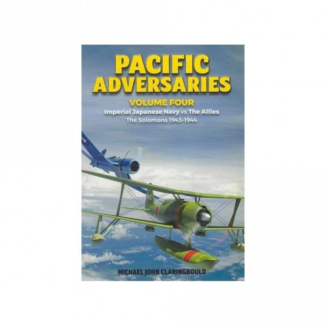 Pacific Adversaries Vol.4: Imperial Japanese Navy vs The Allies, The Solomons 1943-44