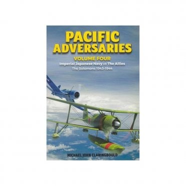 Pacific Adversaries Vol.4: Imperial Japanese Navy vs The Allies, The Solomons 1943-44