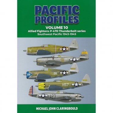 Pacific Profiles Vol.10: Allied Fighters - P-47D Thunderbolt - Southwest Pacific 1943-45