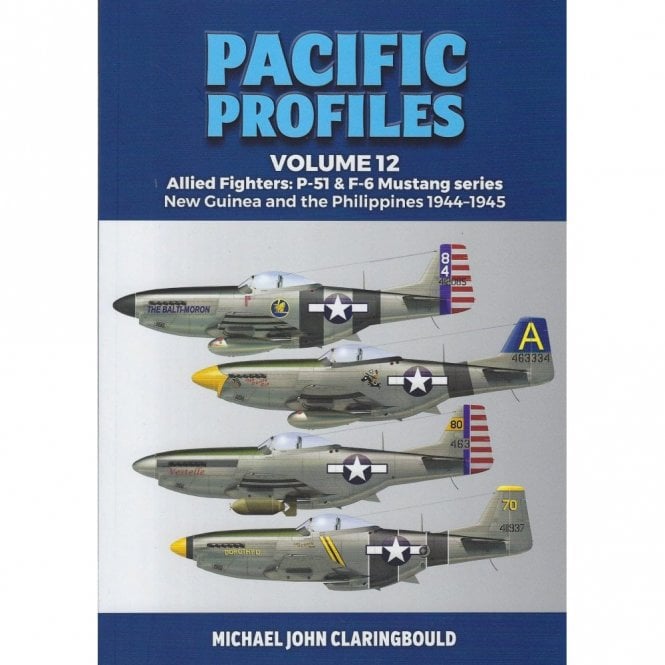 Pacific Profiles Vol.12: Allied Fighters - P-51 & F-6 Mustang Series - New Guinea and the Philippines 1942-45