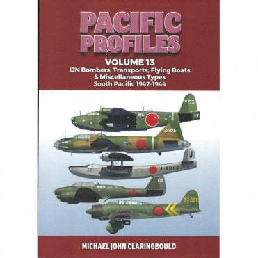 Pacific Profiles Vol.13: IJN Bombers, Transport, Flying Boats - South Pacific 1942-44