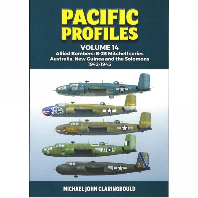Pacific Profiles Vol.14: Allied Bombers B-25 Mitchell -Australia, New Guinea, Solomons 1942-45