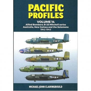 Pacific Profiles Vol.14: Allied Bombers B-25 Mitchell -Australia, New Guinea, Solomons 1942-45