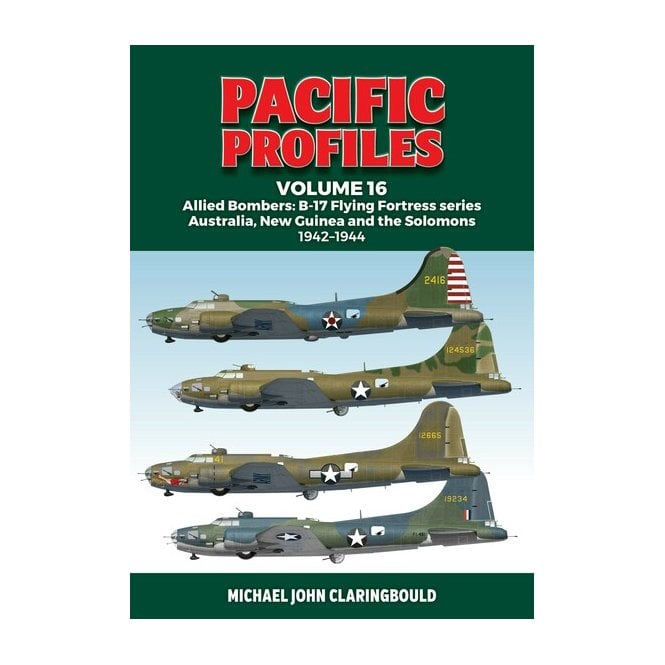 Pacific Profiles Vol.16: Allied Bombers B-17 Flying Fortress Series 1942-44