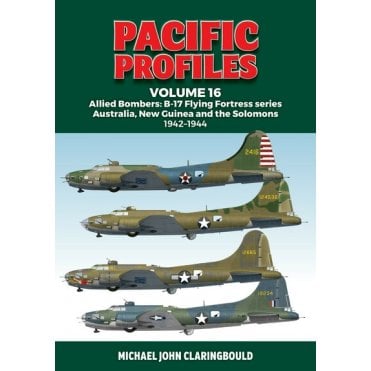 Pacific Profiles Vol.16: Allied Bombers B-17 Flying Fortress Series 1942-44