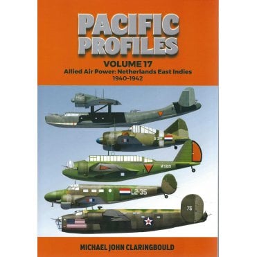 Pacific Profiles Vol.17: Allied Air Power - Netherlands East Indies 1940-42