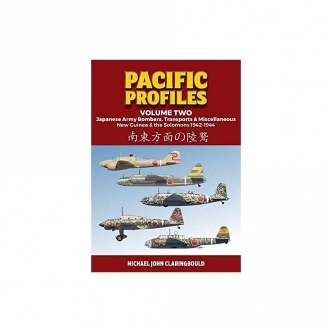 Pacific Profiles Vol.2: Japanese Army Bombers, Transports & Miscellaneous Types, New Guinea & the Solomons 1942-44