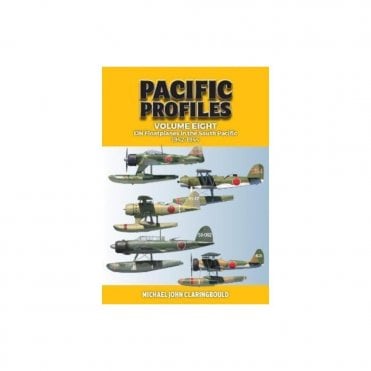 Pacific Profiles Vol.8: IJN Floatplanes in the South Pacific 1942-1944