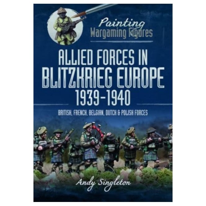 Painting Wargaming Figures: Allied Forces in Blitzkrieg Europe 1939-40