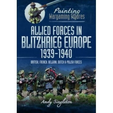Painting Wargaming Figures: Allied Forces in Blitzkrieg Europe 1939-40