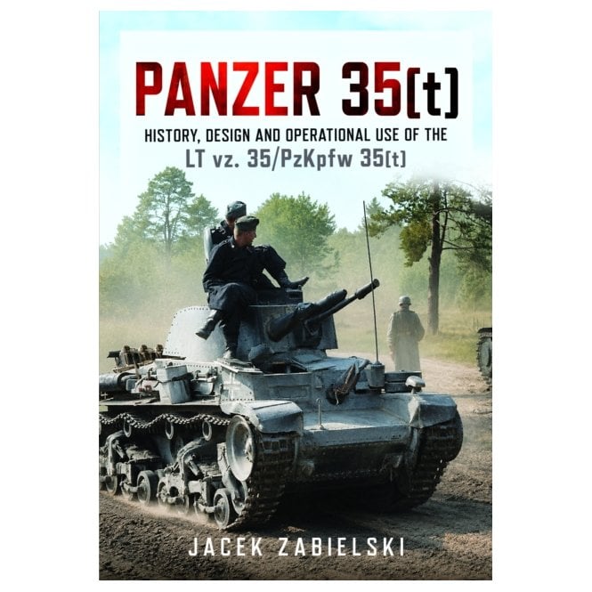Panzer 35(t) History Design and Operational Use of the LT vz. 35/PzKpfw 35(t)