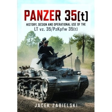 Panzer 35(t) History Design and Operational Use of the LT vz. 35/PzKpfw 35(t)
