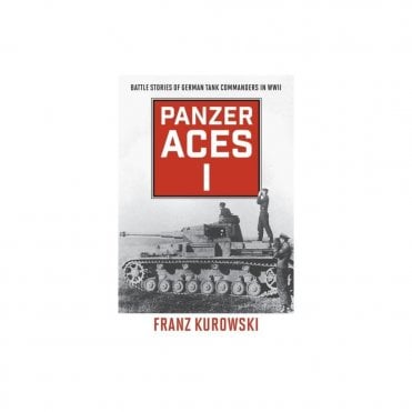 Panzer Aces 1: Battle Stories of German Tank Commanders in WWII
