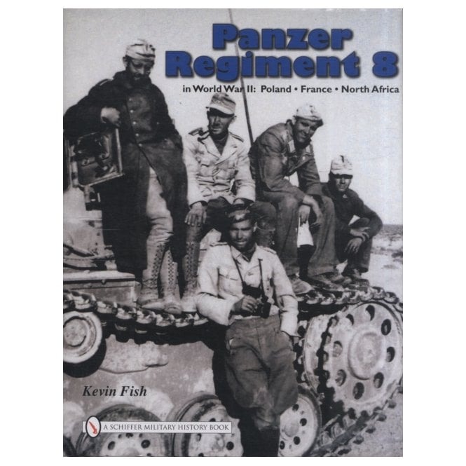 Panzer Regiment 8 in World War II. Poland, France, North Africa
