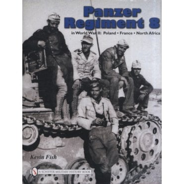 Panzer Regiment 8 in World War II. Poland, France, North Africa