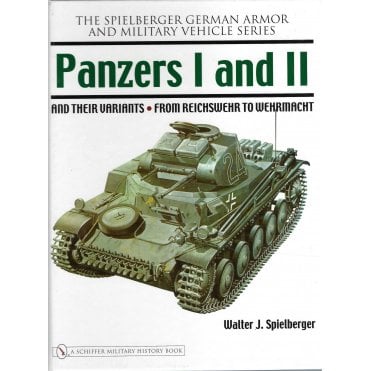 Panzers I and II: and their Variants - from Reichswehr to Wehrmacht