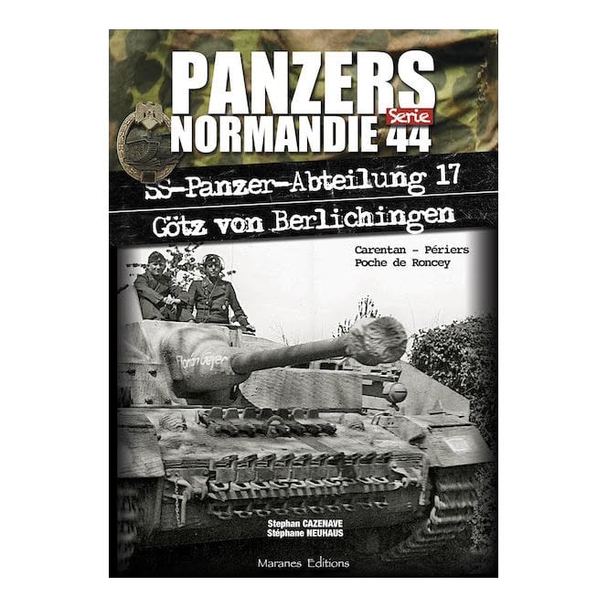 Panzers Normandie Serie 44: SS-Panzer Abeilung 17 Gotz von Berlichingen