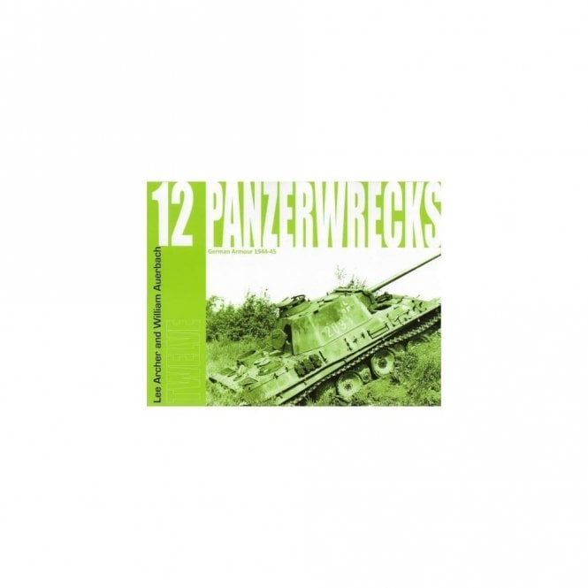 Panzerwrecks 12 German Armour 1944-45