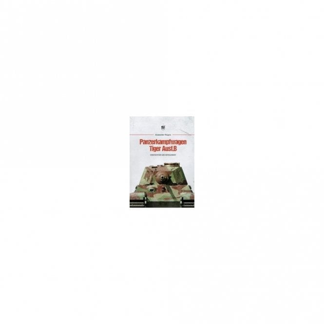 Panzerkamfwagen Tiger AUSF.B Construction & Deve