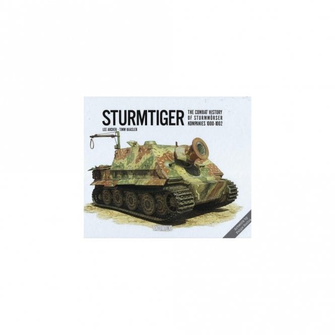 Sturmtiger: The Combat History of Sturmmorser Kompanies 1000-1002