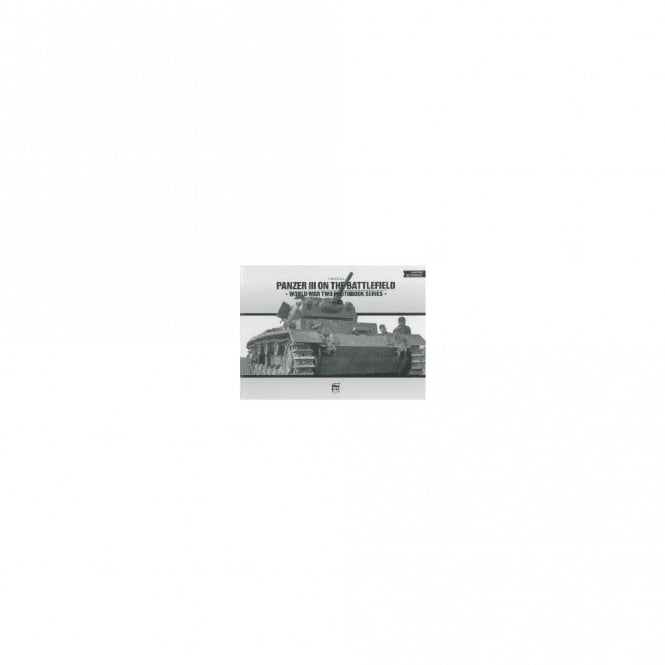 Panzer III on the Battlefield World War Two Photobook Series 14