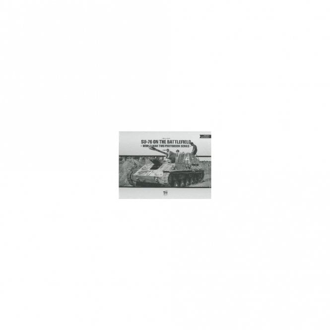 SU-76 on the Battlefield World War Two Photobook Series Volume 12