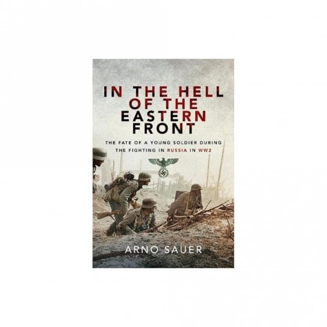 In the Hell of the Eastern Front: The Fate of a Young Soldier During the Fighting in Russia in WWII