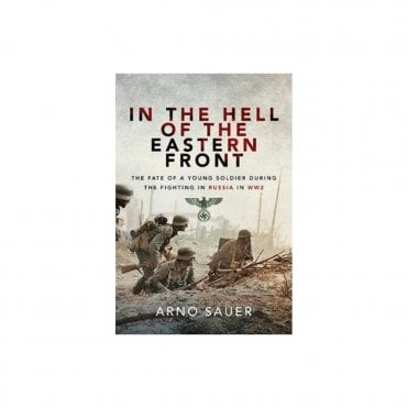 In the Hell of the Eastern Front: The Fate of a Young Soldier During the Fighting in Russia in WWII