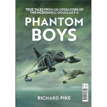Phantom Boys - Tales from UK Operators of McDonnell Douglas F-4