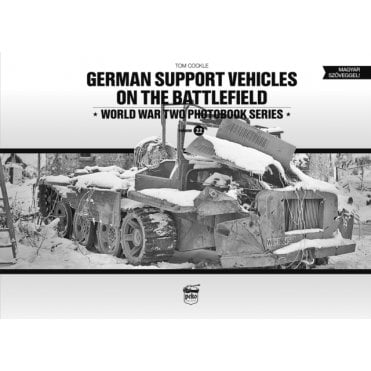 Photobook Series 22: German Support Vehicles on the Battlefield