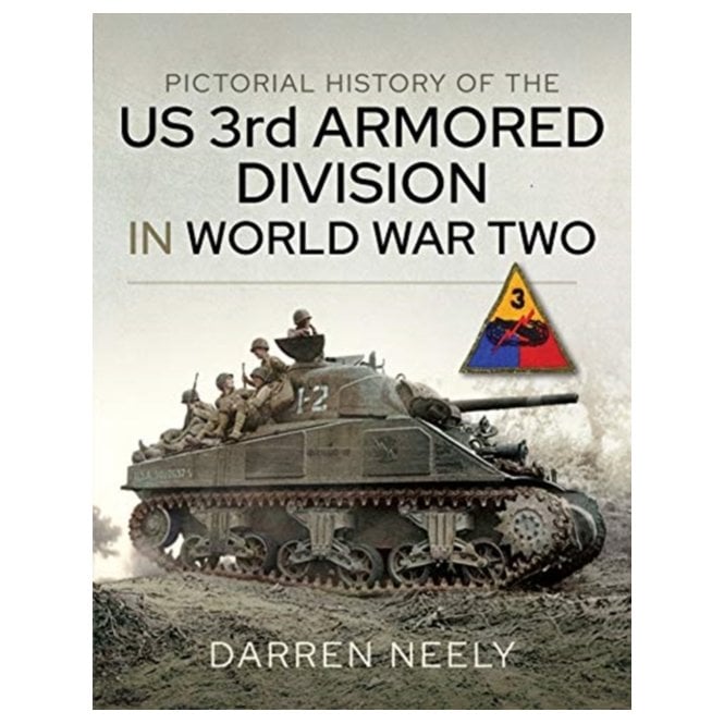 Pictorial History of the US 3rd Armored Division in World War Two