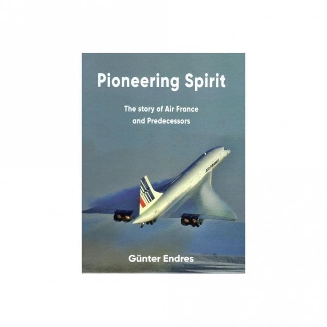 Pioneering Spirit - The Story of Air France and Predecessors