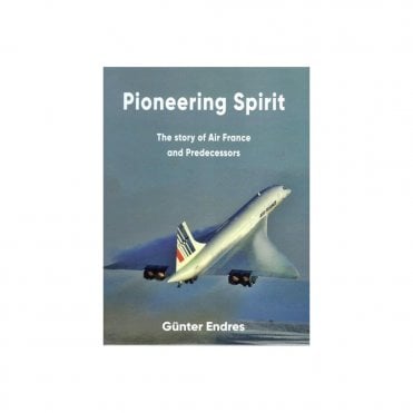 Pioneering Spirit - The Story of Air France and Predecessors