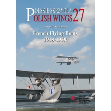Polish Wings 27: French Flying Boats 1918-39