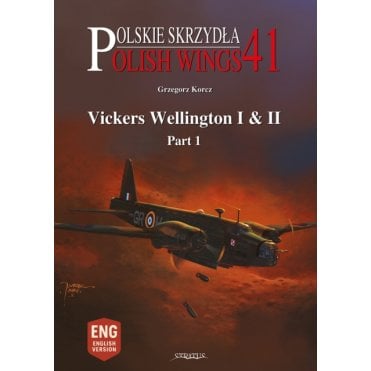 Polish Wings 41: Vickers Wellington I & II Part.1 