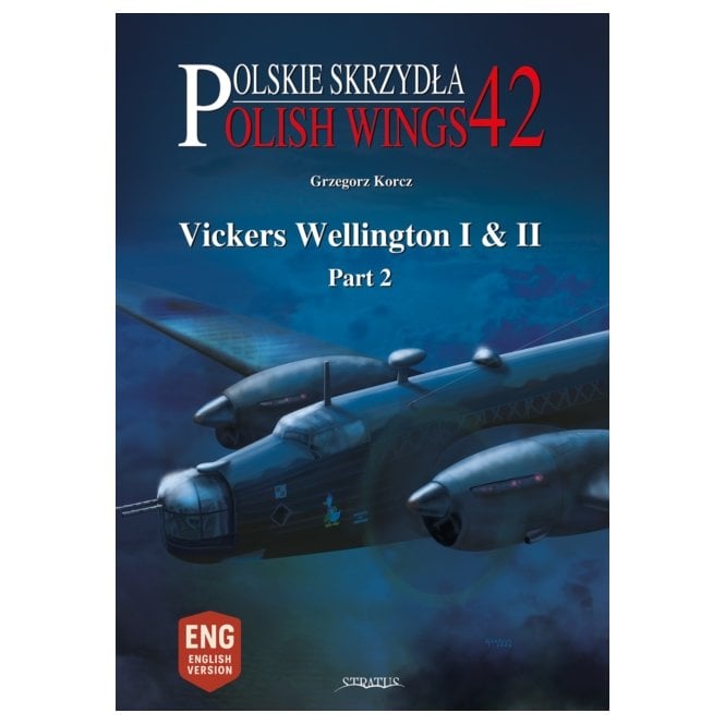 Polish Wings 42: Vickers Wellington I & II Part.2 